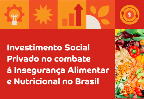 Arte com fundo vermelho, foto de alimentos em diferentes estados de conservação e o texto "Investimento Social Privado no combate à Insegurança Alimentar e Nutricional no Brasil."