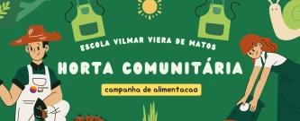 Inauguração e Workshop - Horta Comunitária da Escola Vilmar Vieira de Matos