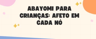 Abayomi para Crianças: Afeto em Cada Nó