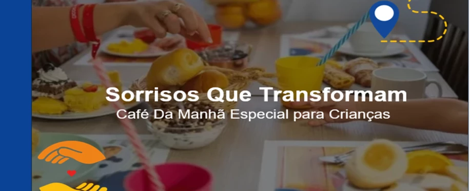 Sorrisos Que Transformam - Café Da Manhã Especial para Crianças