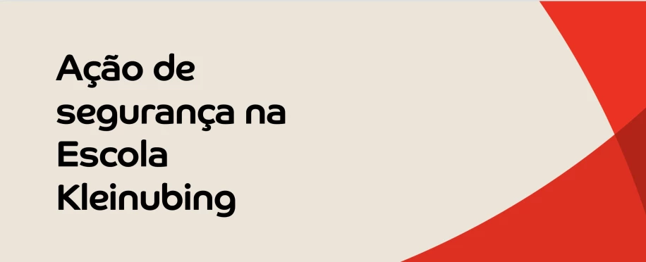 Ação de segurança na Escola Kleinubing