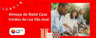 Almoço de Natal na Casa de Apoio Irmãos de Rua São José