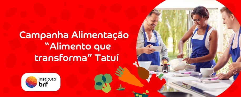 Alimento que Transforma - Desperdício Zero BRF Tatuí e GRSA