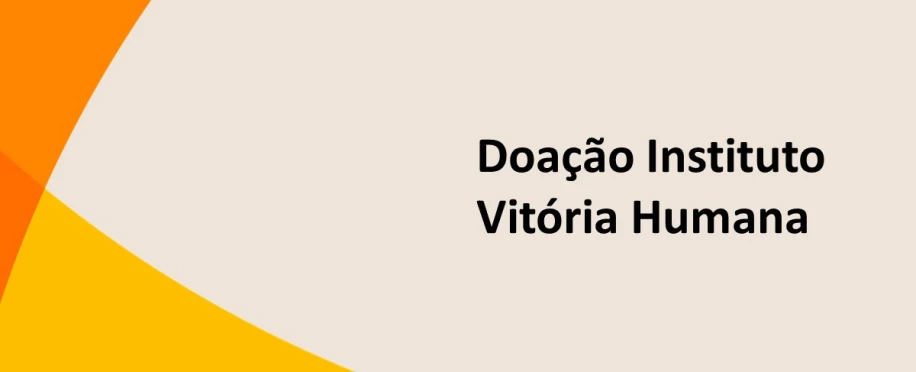 Doação Instituto Vitória Humana