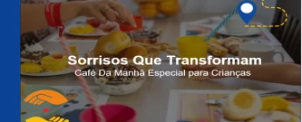 Sorrisos Que Transformam - Café Da Manhã Especial para Crianças