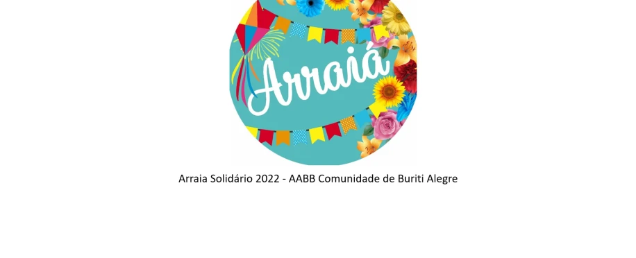 Arraia Solidário 2022 - AABB Comunidade de Buriti Alegre